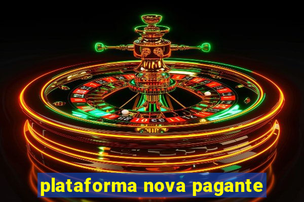 plataforma nova pagante